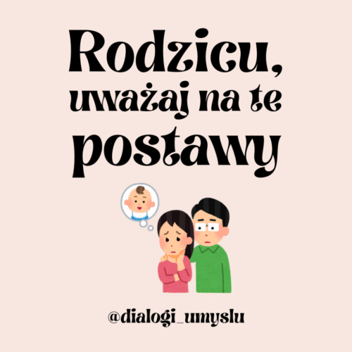 Jakich postaw rodzicielskich warto unikać