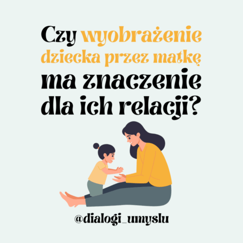Czy wyobrażenie dziecka przez matkę ma wpływ na ich relację