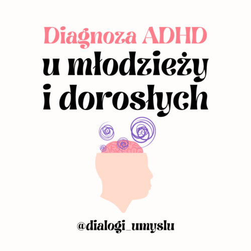 ADHD u młodzieży i dorosłych – dlaczego diagnoza może przynieść ulgę?