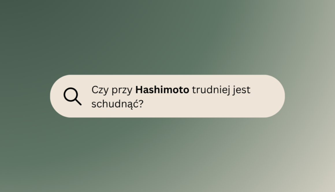 Czy przy Hashimoto trudno jest schudnąć