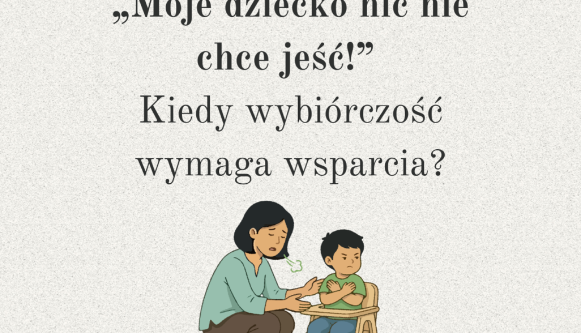 Dziecko niejadek – kiedy wybiórczość jedzenia jest etapem rozwoju, a kiedy warto szukać wsparcia