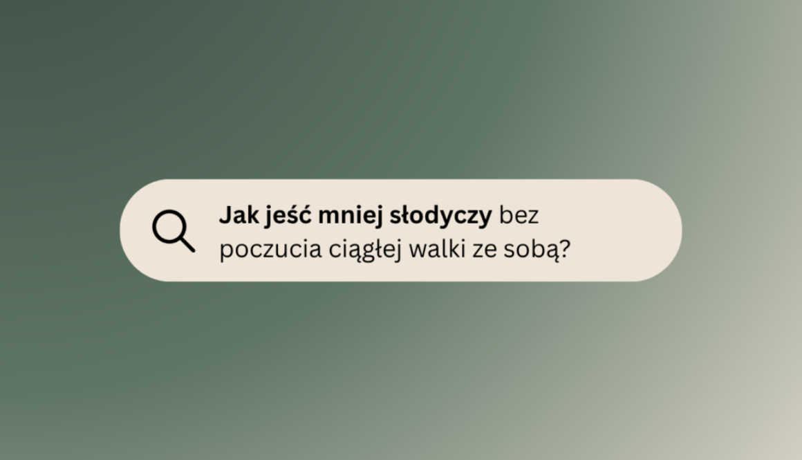 Jak jeść mniej słodyczy bez poczucia ciągłej walki ze sobą