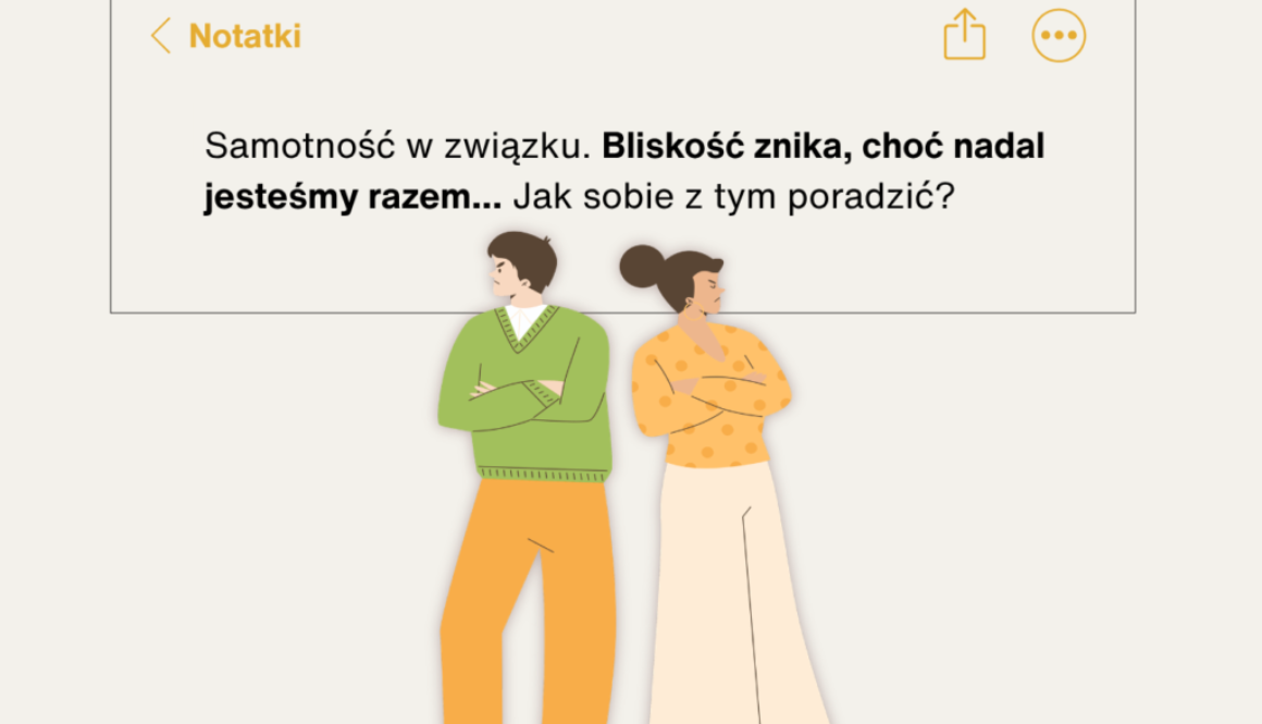 Samotność w związku – kiedy bliskość znika, choć nadal jesteście razem